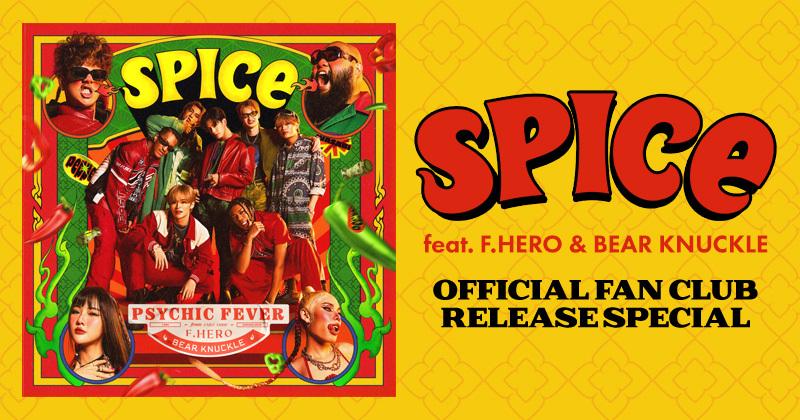 「SPICE feat. F.HERO ＆ BEAR KNUCKLE」 RELEASE SPECIAL